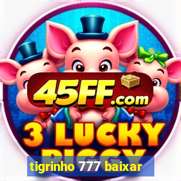 tigrinho 777 baixar